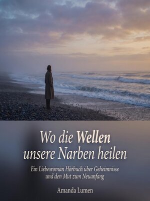 cover image of Wo die Wellen unsere Narben heilen